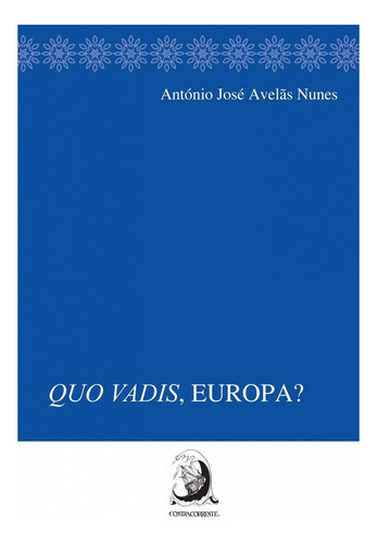 Quo Vadis, Europa, De Nunes, Antonio José Avelas. Editora Contracorrente, Edição 1 Em Português