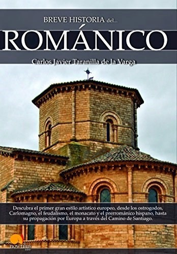 Breve Historia Del Romanico, De Carlos Javier Taranilla De La Varga. Editorial Nowtilus, Tapa Blanda En Español