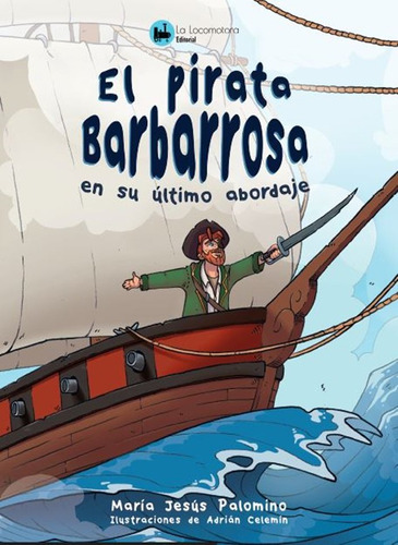 El Pirata Barbarrosa En Su Ultimo Abordaje - Palomino,maria