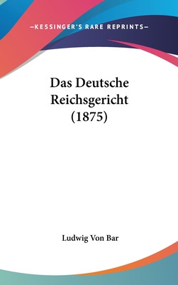 Libro Das Deutsche Reichsgericht (1875) - Bar, Ludwig Von