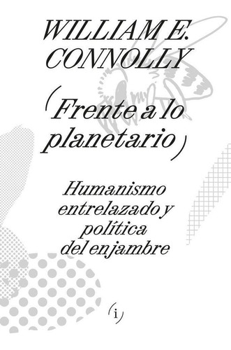 Frente A Lo Planetario, De Nolly, William E.., Vol. 1. Editorial Interferencias, Tapa Blanda, Edición 1 En Español, 2023