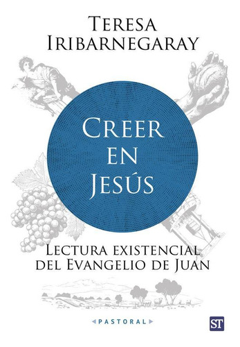 Libro: Creer En Jesus. Iribarnegaray, Teresa. Editorial Sal 