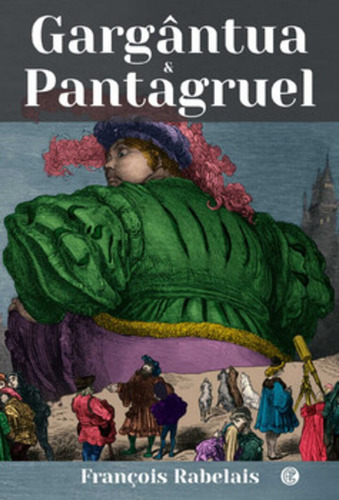 Gargântua & Pantagruel: + marcador de páginas, de Rabelais, François. Editora IBC - Instituto Brasileiro de Cultura Ltda, capa mole em português, 2021