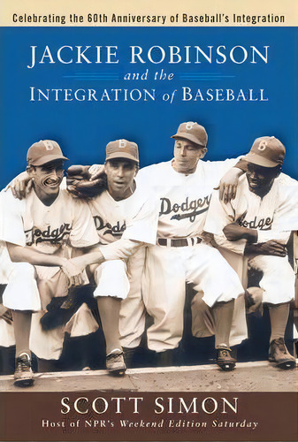 Jackie Robinson And The Integration Of Baseball, De Scott Simon. Editorial Turner Publishing Company, Tapa Blanda En Inglés