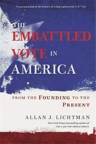 The Embattled Vote In America : From The Founding To The Present, De Allan J. Lichtman. Editorial Harvard University Press, Tapa Blanda En Inglés