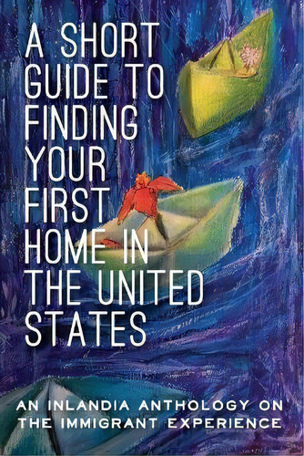 A Short Guide To Finding Your First Home In The United States, De Editorial Board. Editorial Inlandia Institute, Tapa Blanda En Inglés