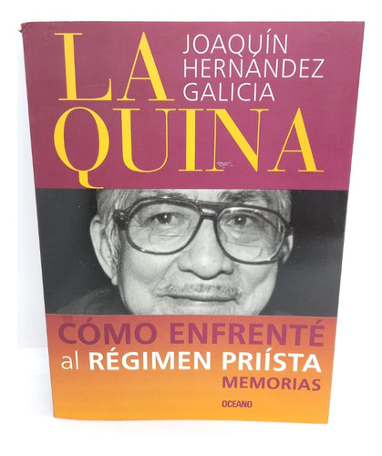 La Quina. Cómo Enfrente Al Régimen Priísta