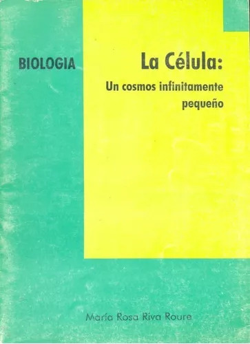 Riva Roure: La Celula: Un Cosmos Infinitamente Pequeño