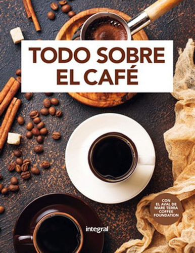 Todo Sobre El Cafe: Todo Sobre El Cafe, De Vários Autores. Editorial Catalonia, Tapa Dura En Castellano