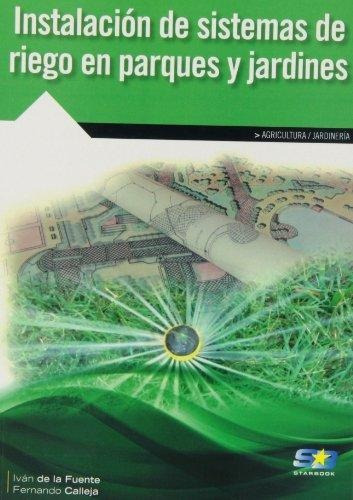 Instalaciãâ³n De Sistemas De Riego En Parques Y Jardines, De De La Fuente Magadán, Iván. Starbook Editorial, S.a., Tapa Blanda En Español