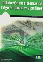 Comprar Instalaciãâ³n De Sistemas De Riego En Parques Y Jardines, De De La Fuente Magadán, Iván. Starbook Editorial, S.a., Tapa Blanda En Español