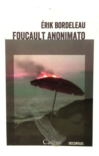 Libro Foucault Anonimato, Érick Bordeleau, Ed. Cactus