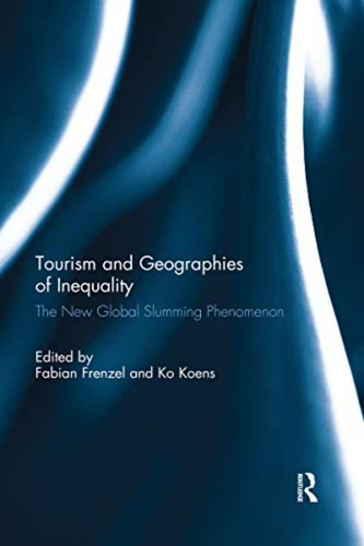Tourism And Geographies Of Inequality: The New Global Slummi
