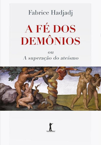 Fe Dos Demonios Ou A Superacao Do Ateismo, A - Vide