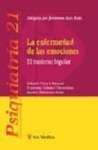 Enfermedad De Las Emociones Trastorno Bipolar, De Eduard Vieta / Francesc Colom / A. Martinez-aran., Vol. 1. Editorial Ars Medica, Tapa Blanda En Español, 2007