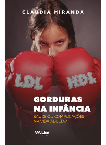 Gorduras na Infância: Saúde ou complicações na vida adulta?, de Miranda, Cláudia. Valer Livraria Editora E Distribuidora Ltda, capa mole em português, 2020