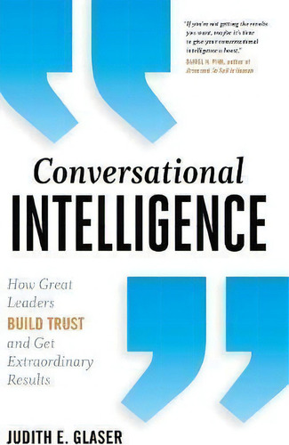 Conversational Intelligence : How Great Leaders Build Trust And Get Extraordinary Results, De Judith E. Glaser. Editorial Taylor & Francis Inc, Tapa Dura En Inglés