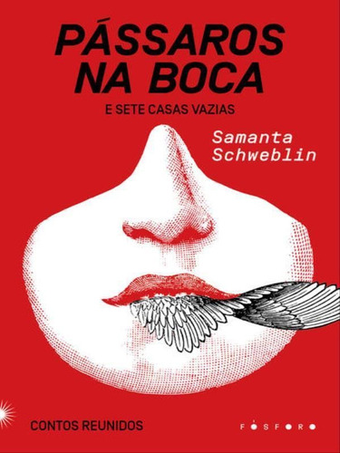 Pássaros  boca e Sete casas vazias:: Contos reunidos, de Samanta, Schweblin. Fósforo Editora, capa mole em português