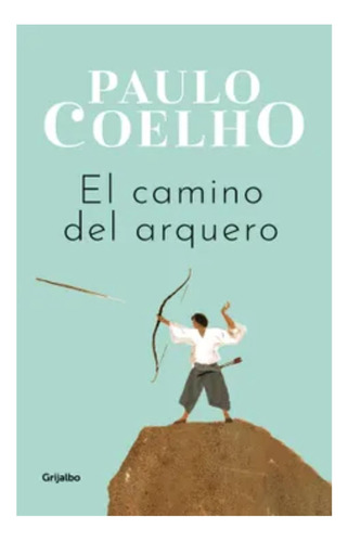 El Camino Del Arquero - Paulo Coelho