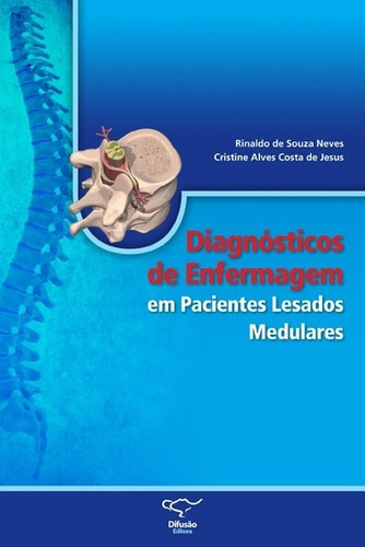 Diagnósticos de enfermagem em pacientes lesados medulares, de Neves, Rinaldo de Souza. Difusão Editora Ltda.,Difusão Editora, capa mole em português, 2008