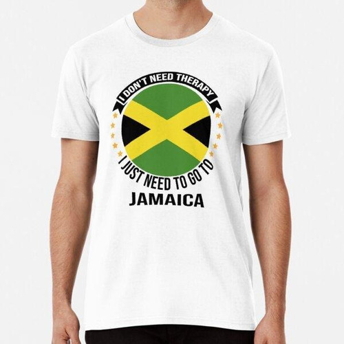 Remera No Necesito Terapia, Solo Necesito Ir A Jamaica Algod