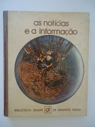 As Notícias E A Informação - Biblioteca Salvat De Grandes .