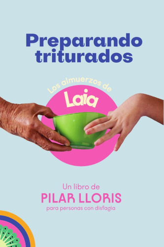 Libro: Preparando Triturados: Los Almuerzos De Laia (spanish