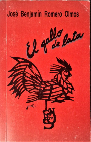 El Gallo De Lata - Jose Benjamin Romero Olmos - Bs. As. 1991