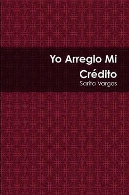 Libro Yo Arreglo Mi Credito - Sarita Vargas