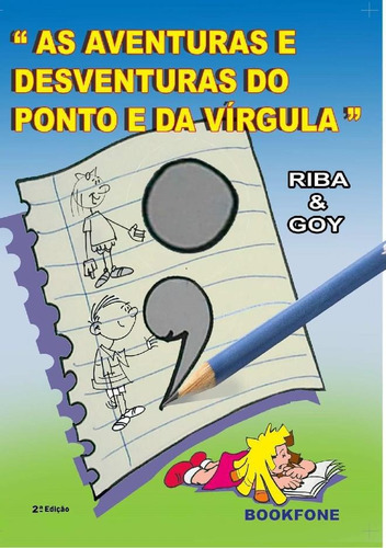 As Aventuras E Desventuras Do Ponto E Da Vírgula, De Riba. Editora Bookfone, Capa Mole, Primeira Edição Em Português, 2016