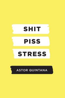 Libro Shit Piss Stress - Quintana, Astor