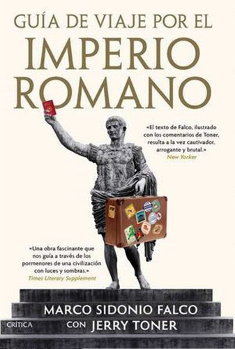 Guía De Viaje Por El Imperio Romano, De Jerry Toner., Vol. No. Editorial Crítica, Tapa Blanda En Español, 2017