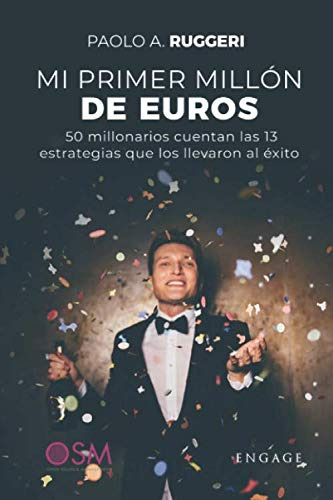 Mi Primer Millon De Euros: 50 Millonarios Cuentan Las 13 Est