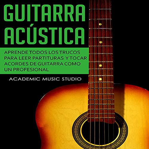 Guitarra Acústica [acoustic Guitar]: Aprende Todos Los Tr 