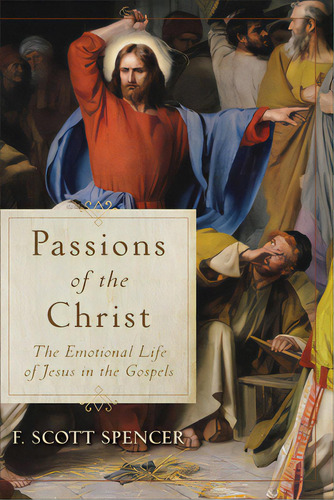 Passions Of The Christ, De Spencer, F. Scott. Editorial Baker Academic, Tapa Dura En Inglés