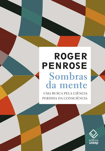 Sombras da mente: Uma busca pela ciência perdida da consciência, de Penrose, Roger. Fundação Editora da Unesp, capa mole em português, 2021