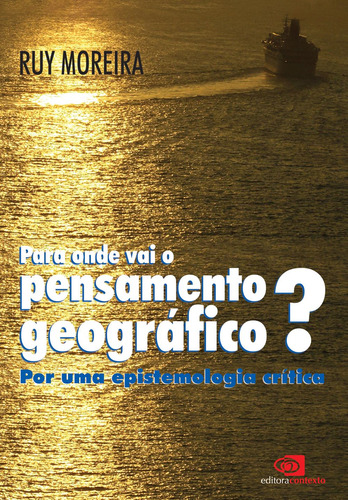 Para onde vai o pensamento geográfico?: Por uma epistemologia crítica, de Moreira, Ruy. Editora Pinsky Ltda, capa mole em português, 2006