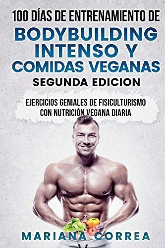 Libro : 100 Dias De Entrenamiento De Bodybuilding Intenso Y