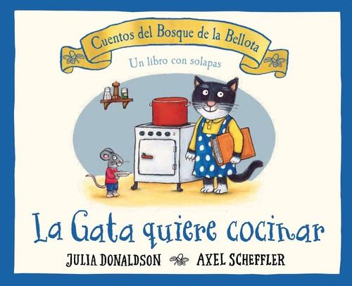 Cuentos Del Bosque De La Bellota. La Gata Quiere Cocinar - J