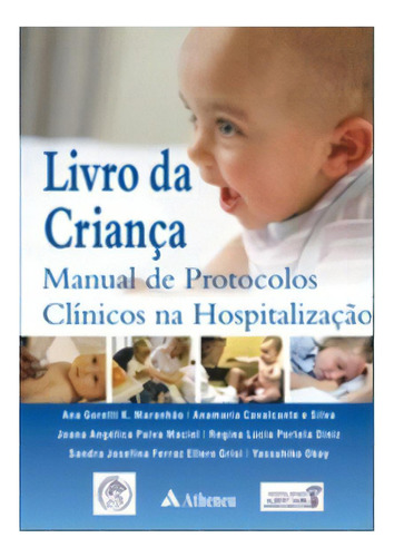 Livro Da Criança - Manual De Protocolos Clínicos Na Hospital, De Vários. Editorial Atheneu Rio En Português