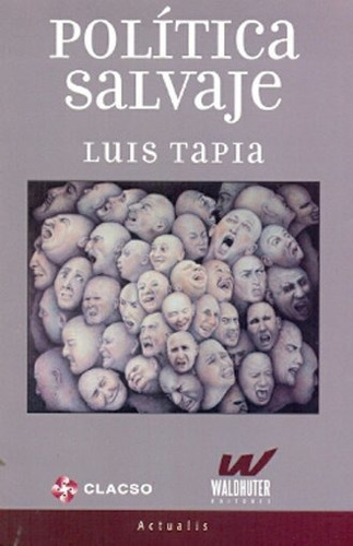 Politica Salvaje - Luis Tapia