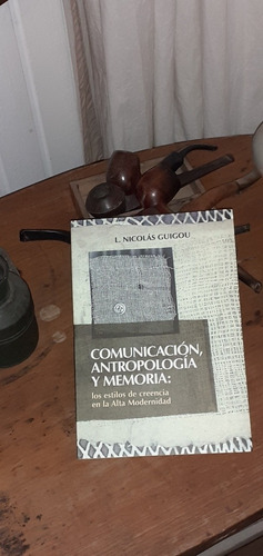 Comunicación, Antropología Y Memoria: Los Estilos D Creencia