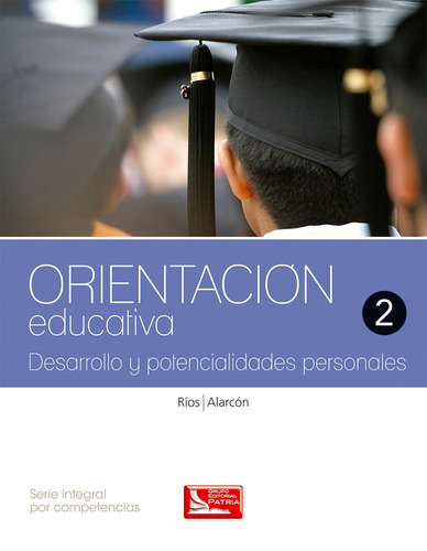 Orientación Educativa 2, de Ríos Saldaña, María Refugio. Grupo Editorial Patria, tapa blanda en español, 2015