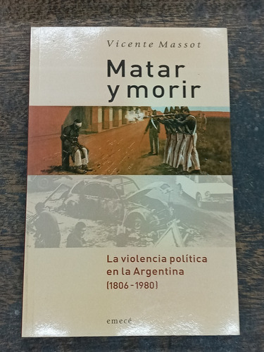 Matar Y Morir * Violencia Argentina * Vicente Massot * Emece