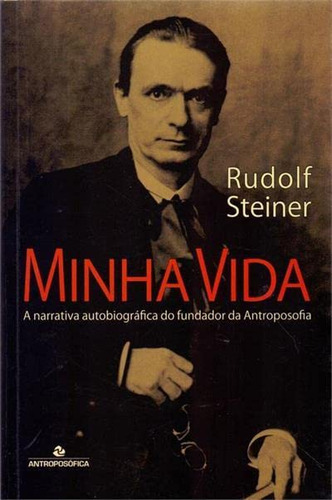 Livro Minha Vida: Livro Minha Vida, De Rudolf Steiner. Editora Editora Antroposofica Ltda, Capa Capa Comum Em Português, 2022