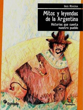 Mitos Y Leyendas De La Argentina (3ra.edicion) - Azulejos Na