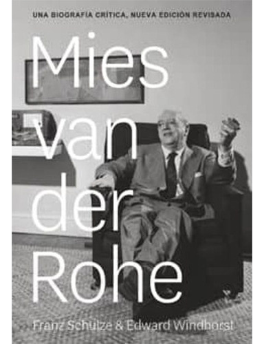 Ludwig Mies Van Der Rohe. Una Biografia Critica (td), De Schulze, Franz. Editorial Reverté, Tapa Dura En Español