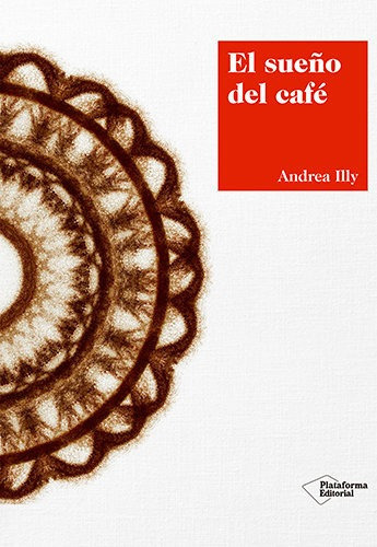 El Sueãâ±o Del Cafãâ©, De Illy, Andrea. Plataforma Editorial, Tapa Blanda En Español