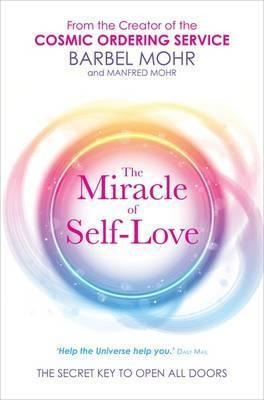 The Miracle Of Self-love : The Secret Key To Open All Doo...