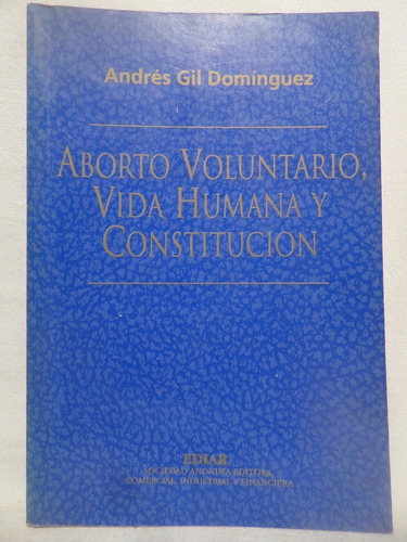 Aborto Voluntario,vida Humana/constitucion, A Gil Dominguez